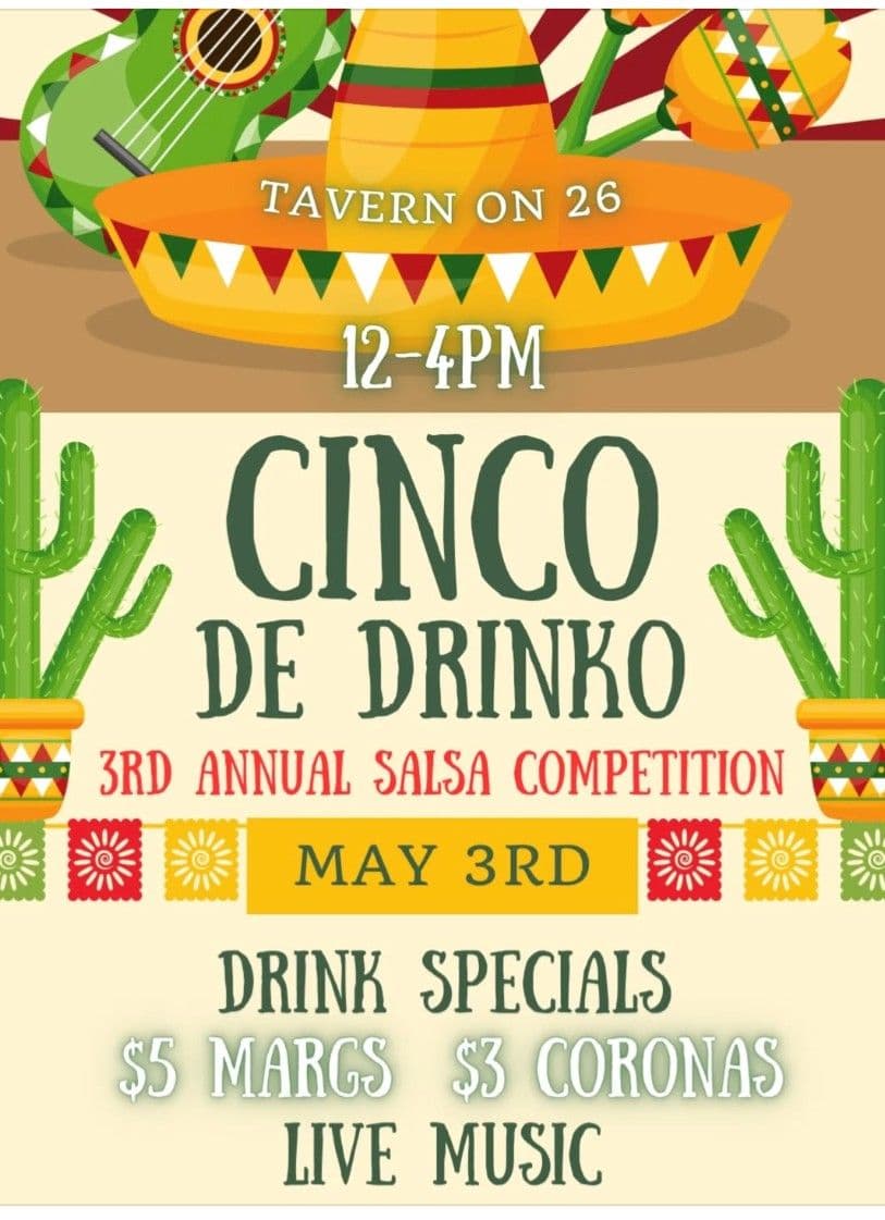 Tavern on 26th- Cinco De Drinko - 3rd Annual Salsa Competition - Open Mic on the Patio